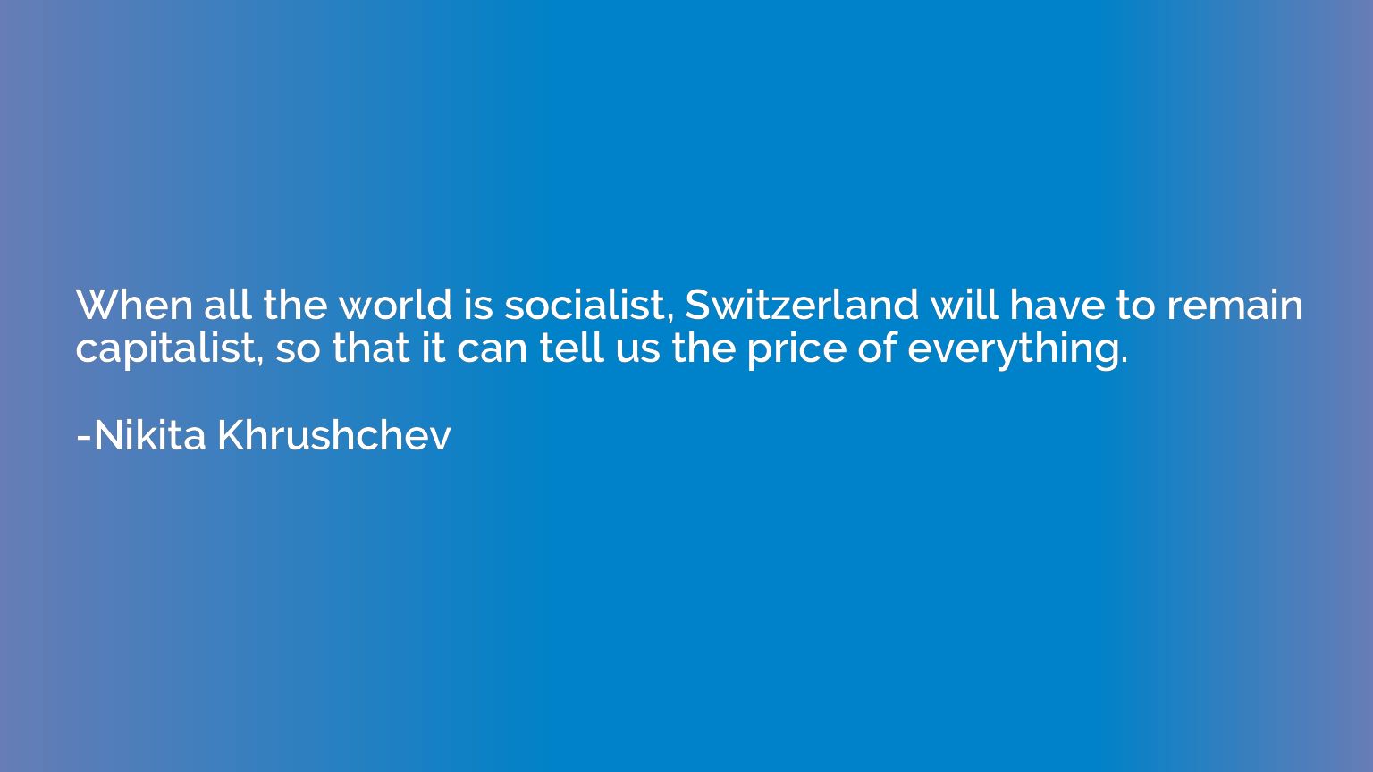 When all the world is socialist, Switzerland will have to re