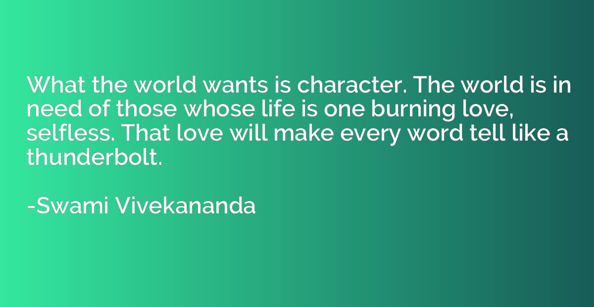 What the world wants is character. The world is in need of t