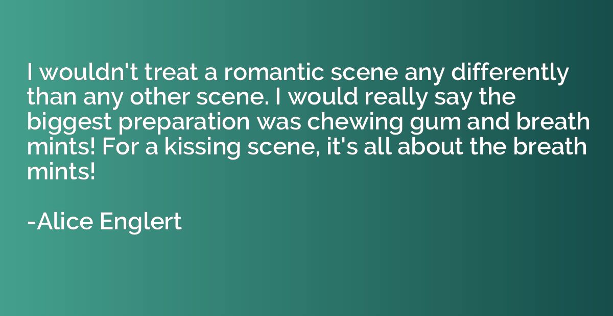 I wouldn't treat a romantic scene any differently than any o