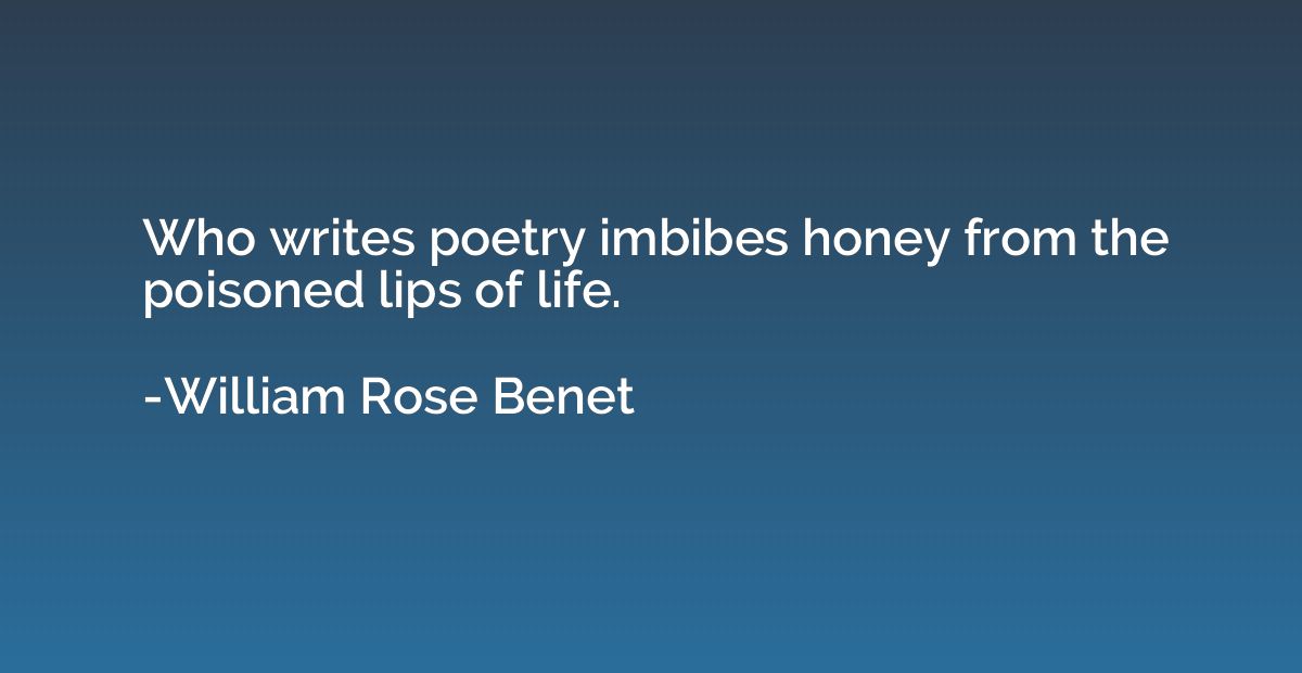 Who writes poetry imbibes honey from the poisoned lips of li