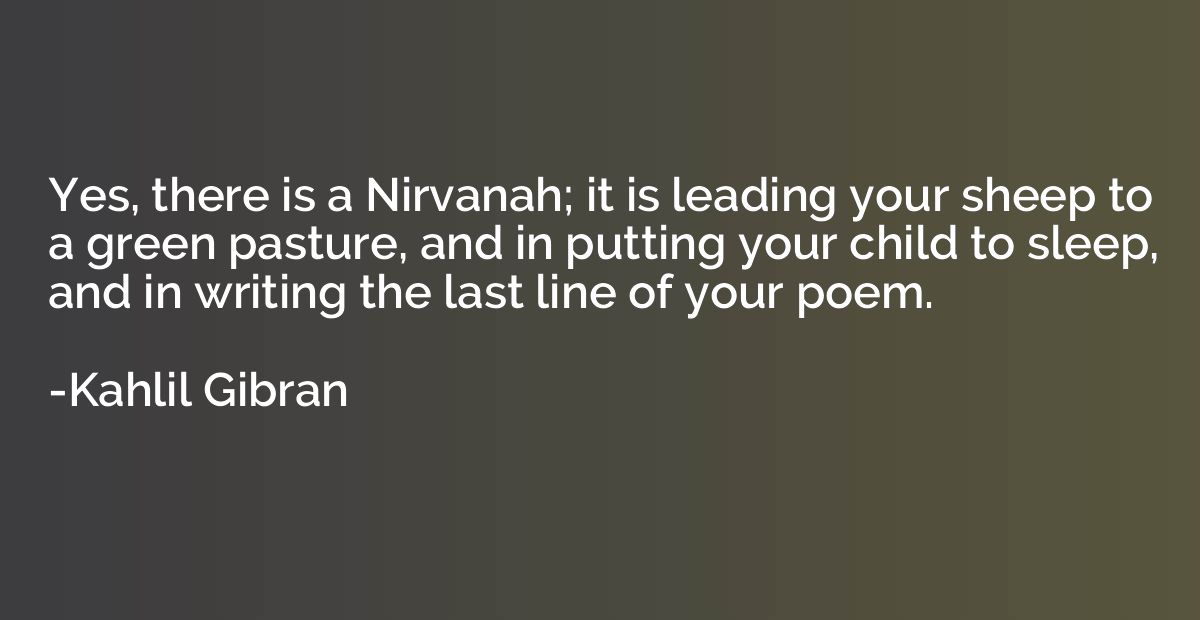 Yes, there is a Nirvanah; it is leading your sheep to a gree