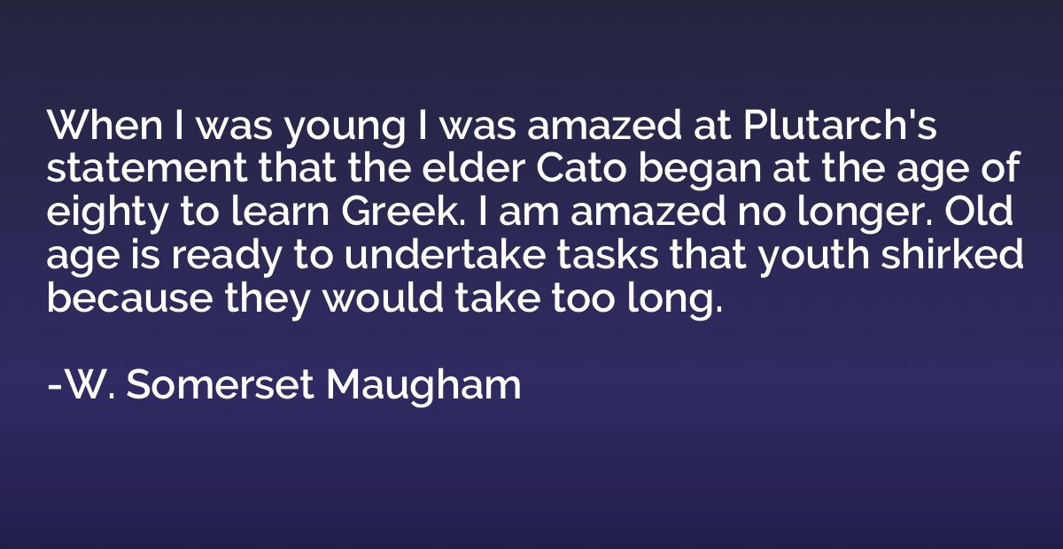 When I was young I was amazed at Plutarch's statement that t
