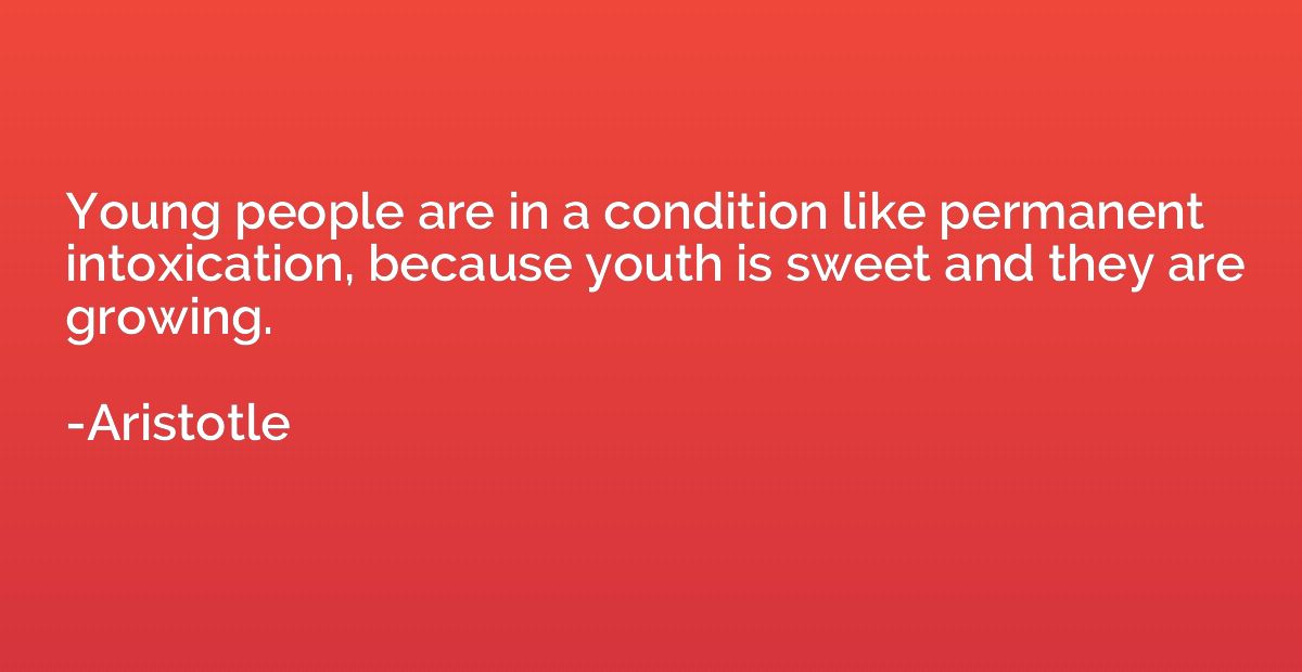 Young people are in a condition like permanent intoxication,