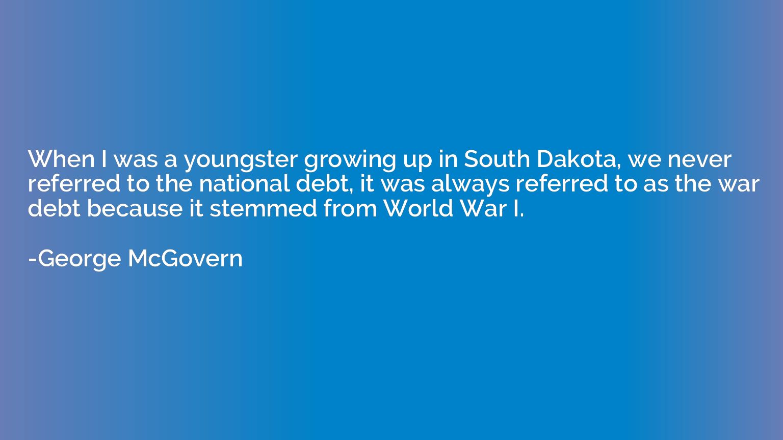 When I was a youngster growing up in South Dakota, we never 