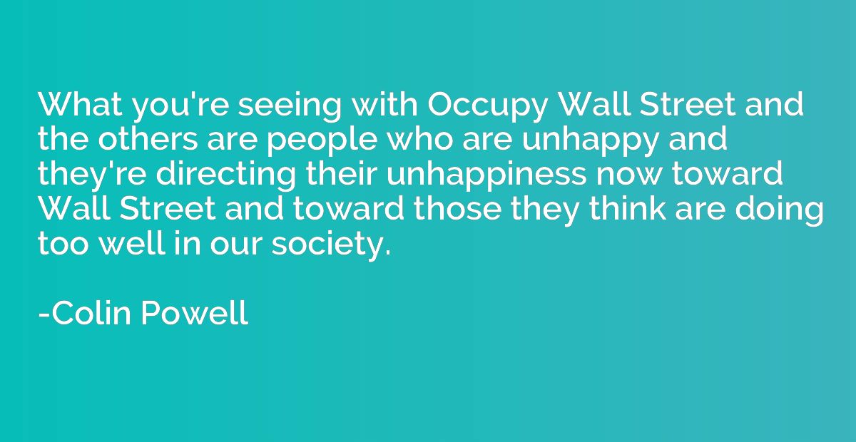 What you're seeing with Occupy Wall Street and the others ar